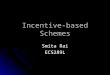 Incentive-based Schemes Smita Rai ECS289L. Outline Incentives for Co-operation in Peer-to- Peer Networks. Incentives for Co-operation in Peer-to- Peer