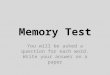 Memory Test You will be asked a question for each word. Write your answer on a paper