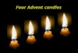 Four Advent candles Four candles are burning slowly