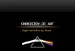 Light emission by Atoms CHEMISTRY OF ART FIRES COLOURS & FIRES Stage 6 Chemistry Syllabus – Chemistry of Art (Option) Identify Na+, K+, Ca2+, Ba2+,
