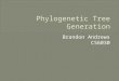 Brandon Andrews CS6030.  What is a phylogenetic tree?  Goals in a phylogenetic tree generator  Distance based method  Fitch-Margoliash Method Example