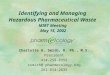 Identifying and Managing Hazardous Pharmaceutical Waste MIRT Meeting May 15, 2002 Charlotte A. Smith, R. Ph., M.S. President 414-258-8359 csmith@ pharmecology.org