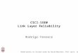 CSCI-1680 Link Layer Reliability Based partly on lecture notes by David Mazières, Phil Levis, John Jannotti Rodrigo Fonseca