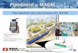 PipeGuard by MAGAL The Pipelines Security Solution for BOTAS MAGAL proprietary and commercially secret information. Not to be copied to third parties without