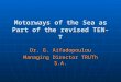 Motorways of the Sea as Part of the revised TEN-T Dr. G. Aifadopoulou Managing Director TRUTh S.A