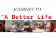 JOURNEY TO “A Better Life” Let's Get Spiritual It’s All Done With A Smile