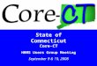 1 State of Connecticut Core-CT HRMS Users Group Meeting September 9 & 10, 2008