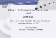 River Information Services and COMPRIS The last step towards the pan-European implementation of RIS Cas Willems Project manager COMPRIS