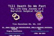 Till Death Do We Part The Life-long Journey of a Bariatric Surgical Patient Tina Musselman MA, RD, CCN St. James Center for Bariatric Surgery Program Coordinator