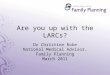 Are you up with the LARCs? Dr Christine Roke National Medical Advisor, Family Planning March 2011