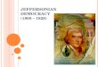JEFFERSONIAN DEMOCRACY (1800 – 1828). ELECTION OF 1800 Adams runs for re-election Challenged by Jefferson Federalists bash Jefferson, claim that he is
