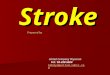 Stroke Stroke United Company Physician Tel : 03-359-5024 mahdya@united.sabic.com Prepared by Prepared by