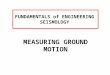 FUNDAMENTALS of ENGINEERING SEISMOLOGY MEASURING GROUND MOTION