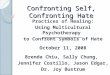 Confronting Self, Confronting Hate Practices of Healing: Using Multicultural Psychotherapy to Confront Symbols of Hate October 11, 2008 Brenda Chiu, Sally