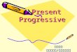 Present Progressive Present Progressive הווה עכשווי / ממושך