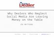 Why Dealers Who Neglect Social Media Are Leaving Money on the Table JOE MATTHEWS Joe Matthews | Tagkast | CEO and Co-Founder | joe@tagkast.com ljoe@tagkast.com