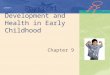 Physical Development and Health in Early Childhood Chapter 9