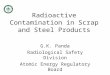 Radioactive Contamination in Scrap and Steel Products G.K. Panda Radiological Safety Division Atomic Energy Regulatory Board