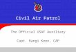 Civil Air Patrol The Official USAF Auxiliary Capt. Rangi Keen, CAP