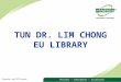 TUN DR. LIM CHONG EU LIBRARY 1 Orientation - April 2015 Semester