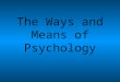 The Ways and Means of Psychology STUFF YOU SHOULD ALREADY KNOW BY NOW IF YOU PLAN TO GRADUATE