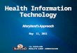 The MARYLAND HEALTH CARE COMMISSION. Health IT - An Essential Care Delivery Framework State Involvement in Health IT Leading Initiatives Privacy and Security