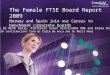 The Female FTSE Board Report 2009 Norway and Spain join our Census to benchmark corporate boards By Dr Ruth Sealy, Professor Susan Vinnicombe OBE and Elena