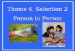 Theme 4, Selection 2 Person to Person. Spelling Skill Syllabication Pattern:V V  Some words contain two vowels side-by-side that are not a pair.  Divide