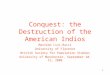 1 Conquest: the Destruction of the American Indios Massimo Livi-Bacci University of Florence British Society for Population Studies University of Manchester,
