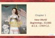 Chapter 1 New World Beginnings, 33,000 B.C.E.–1769 C.E