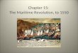 Chapter 15: The Maritime Revolution, to 1550. The Pacific Ocean Over about 1500 years, peoples originally from Malaysia crossed ocean & settled in Polynesia