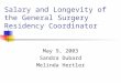 Salary and Longevity of the General Surgery Residency Coordinator May 9, 2003 Sandra Dubard Melinda Hertler
