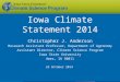 Iowa Climate Statement 2014 Christopher J. Anderson Research Assistant Professor, Department of Agronomy Assistant Director, Climate Science Program Iowa