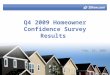 Q4 2009 Homeowner Confidence Survey Results Feb. 18, 2009