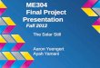 ME304 Final Project Presentation Fall 2012 The Solar Still Aaron Yuengert Ayah Yamani