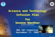 14-May-15 1 Science and Technology Infusion Plan for Severe Weather Science and Technology Infusion Plan for Severe Weather Daniel Meléndez NWS S&T Committee