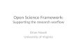 Open Science Framework: Supporting the research worflow Brian Nosek University of Virginia