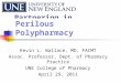 Partnering in Medication Safety Kevin L. Wallace, MD, FACMT Assoc. Professor, Dept. of Pharmacy Practice UNE College of Pharmacy April 29, 2011 Perilous
