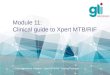 Module 11: Clinical guide to Xpert MTB/RIF Global Laboratory Initiative – Xpert MTB/RIF Training Package