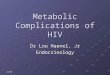 Metabolic Complications of HIV Dr Lou Haenel, Jr Endocrinology 12/10