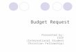 Budget Request Presented by: ISCF (International Student Christian Fellowship)