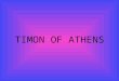 TIMON OF ATHENS. The painter and a poet who flatter each other perform the role of chorus