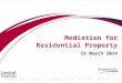 Mediation for Residential Property 19 March 2014