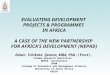 EVALUATING DEVELOPMENT PROJECTS & PROGRAMMES IN AFRICA A CASE OF THE NEW PARTNERSHIP FOR AFRICA’S DEVELOPMENT (NEPAD) Edwin Tchikata Ijeoma, MBA, PhD.(Pret)