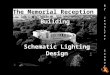 The Memorial Reception Building Schematic Lighting Design By JenniferSanbornBy JenniferSanborn