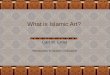 What is Islamic Art? Carl W. Ernst Introduction to Islamic Civilization