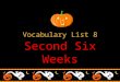 Vocabulary List 8 Second Six Weeks. 1. Eerie Creepy “This haunted house gives me an eerie feeling,” said Victor