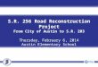 S.R. 256 Road Reconstruction Project From City of Austin to S.R. 203 Thursday, February 6, 2014 Austin Elementary School 6:00 p.m