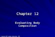© McGraw-Hill Higher Education. All rights reserved. Chapter 12 Evaluating Body Composition