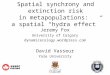 Spatial synchrony and extinction risk in metapopulations: a spatial “hydra effect” Jeremy Fox University of Calgary dynamicecology.wordpress.com David